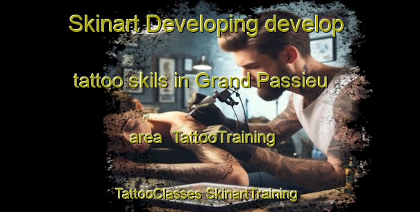 Skinart Developing develop tattoo skils in Grand Passieu area | #TattooTraining #TattooClasses #SkinartTraining-France