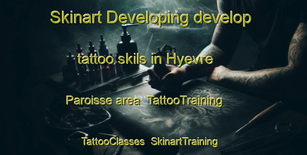 Skinart Developing develop tattoo skils in Hyevre Paroisse area | TattooTraining | TattooClasses | SkinartTraining-France