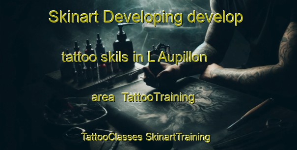 Skinart Developing develop tattoo skils in L Aupillon area | #TattooTraining #TattooClasses #SkinartTraining-France