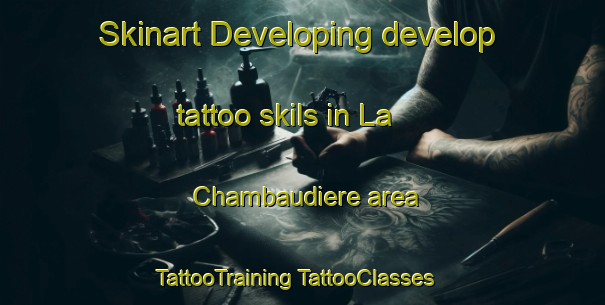 Skinart Developing develop tattoo skils in La Chambaudiere area | #TattooTraining #TattooClasses #SkinartTraining-France