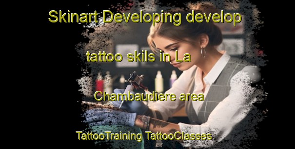 Skinart Developing develop tattoo skils in La Chambaudiere area | #TattooTraining #TattooClasses #SkinartTraining-France