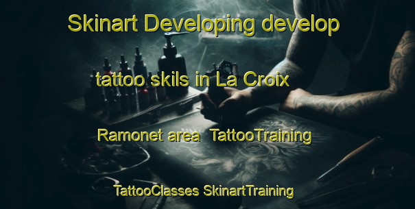 Skinart Developing develop tattoo skils in La Croix Ramonet area | #TattooTraining #TattooClasses #SkinartTraining-France