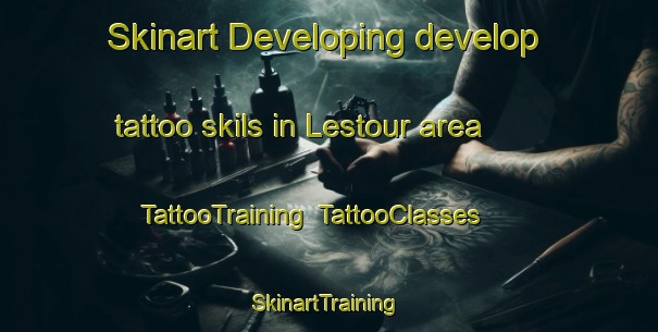 Skinart Developing develop tattoo skils in Lestour area | TattooTraining | TattooClasses | SkinartTraining-France