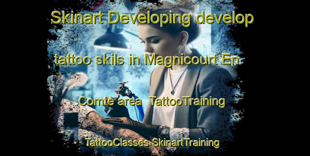 Skinart Developing develop tattoo skils in Magnicourt En Comte area | #TattooTraining #TattooClasses #SkinartTraining-France