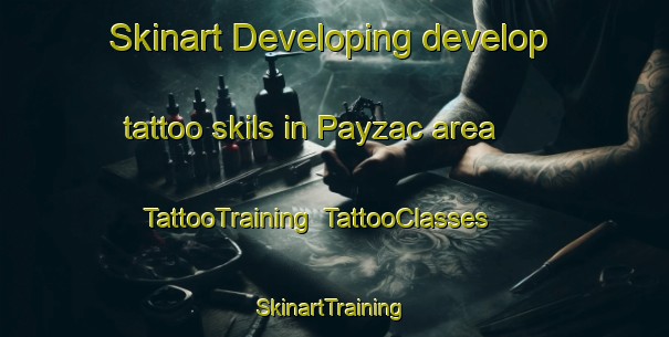 Skinart Developing develop tattoo skils in Payzac area | TattooTraining | TattooClasses | SkinartTraining-France