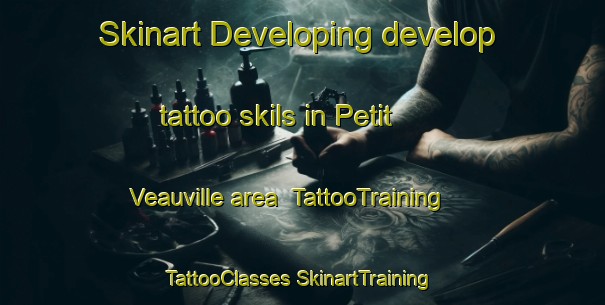 Skinart Developing develop tattoo skils in Petit Veauville area | #TattooTraining #TattooClasses #SkinartTraining-France