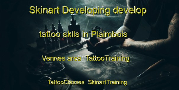 Skinart Developing develop tattoo skils in Plaimbois Vennes area | TattooTraining | TattooClasses | SkinartTraining-France