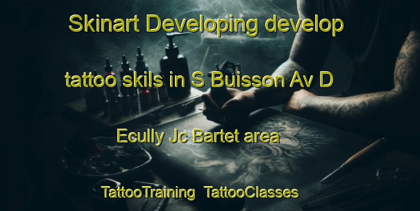Skinart Developing develop tattoo skils in S Buisson Av D Ecully Jc Bartet area | TattooTraining | TattooClasses | SkinartTraining-France