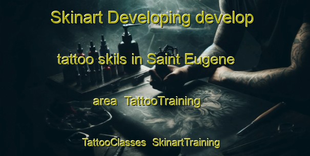 Skinart Developing develop tattoo skils in Saint Eugene area | TattooTraining | TattooClasses | SkinartTraining-France