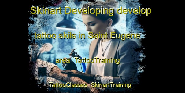 Skinart Developing develop tattoo skils in Saint Eugene area | TattooTraining | TattooClasses | SkinartTraining-France