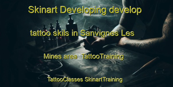 Skinart Developing develop tattoo skils in Sanvignes Les Mines area | #TattooTraining #TattooClasses #SkinartTraining-France