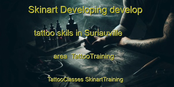 Skinart Developing develop tattoo skils in Suriauville area | #TattooTraining #TattooClasses #SkinartTraining-France