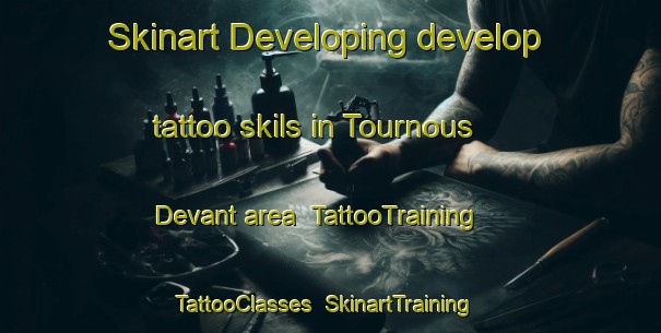 Skinart Developing develop tattoo skils in Tournous Devant area | TattooTraining | TattooClasses | SkinartTraining-France