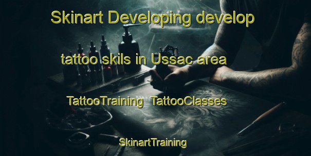 Skinart Developing develop tattoo skils in Ussac area | TattooTraining | TattooClasses | SkinartTraining-France