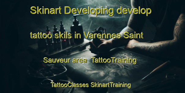 Skinart Developing develop tattoo skils in Varennes Saint Sauveur area | #TattooTraining #TattooClasses #SkinartTraining-France