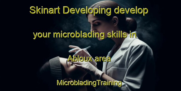 Skinart Developing develop your microblading skills in Abloux area | #MicrobladingTraining #MicrobladingClasses #SkinartTraining-France