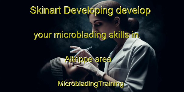 Skinart Developing develop your microblading skills in Altrippe area | #MicrobladingTraining #MicrobladingClasses #SkinartTraining-France