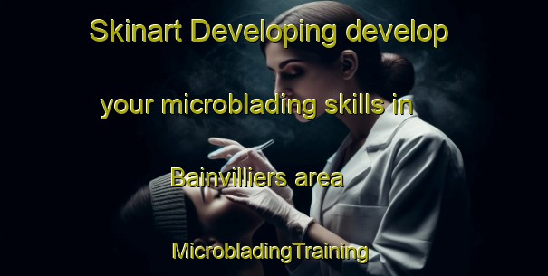 Skinart Developing develop your microblading skills in Bainvilliers area | #MicrobladingTraining #MicrobladingClasses #SkinartTraining-France