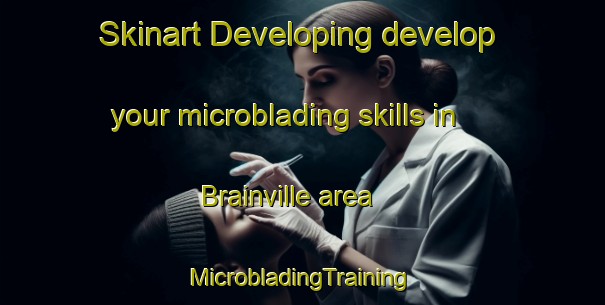 Skinart Developing develop your microblading skills in Brainville area | #MicrobladingTraining #MicrobladingClasses #SkinartTraining-France