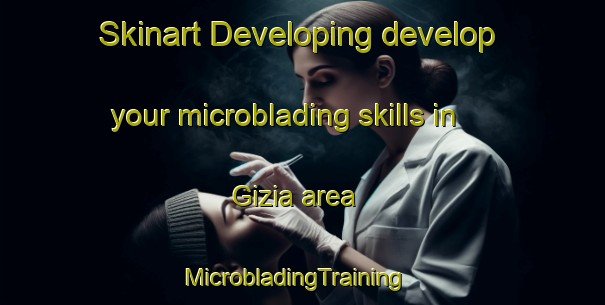 Skinart Developing develop your microblading skills in Gizia area | MicrobladingTraining | MicrobladingClasses | SkinartTraining-France