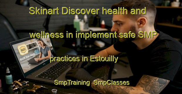 Skinart Discover health and wellness in implement safe SMP practices in Estouilly | SmpTraining | SmpClasses | SkinartTraining-France