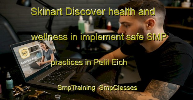 Skinart Discover health and wellness in implement safe SMP practices in Petit Eich | SmpTraining | SmpClasses | SkinartTraining-France