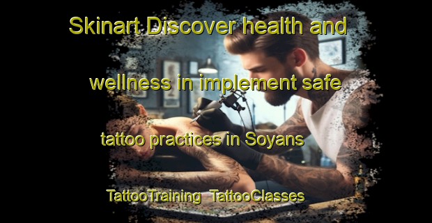 Skinart Discover health and wellness in implement safe tattoo practices in Soyans | TattooTraining | TattooClasses | SkinartTraining-France