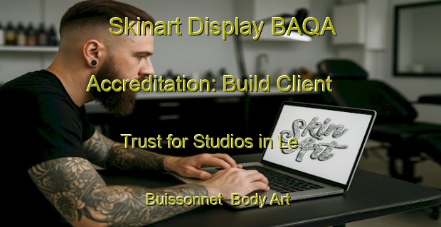 Skinart Display BAQA Accreditation: Build Client Trust for Studios in Le Buissonnet | Body Art Qualification Authority | BAQA-France