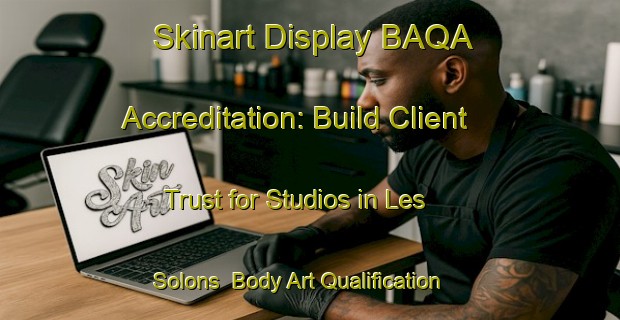 Skinart Display BAQA Accreditation: Build Client Trust for Studios in Les Solons | Body Art Qualification Authority | BAQA-France
