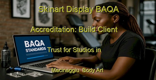 Skinart Display BAQA Accreditation: Build Client Trust for Studios in Macinaggiu | Body Art Qualification Authority | BAQA-France