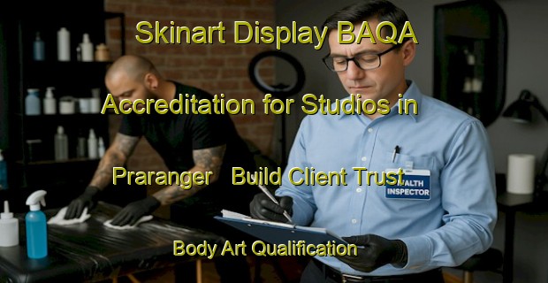 Skinart Display BAQA Accreditation for Studios in Praranger - Build Client Trust | Body Art Qualification Authority | BAQA-France