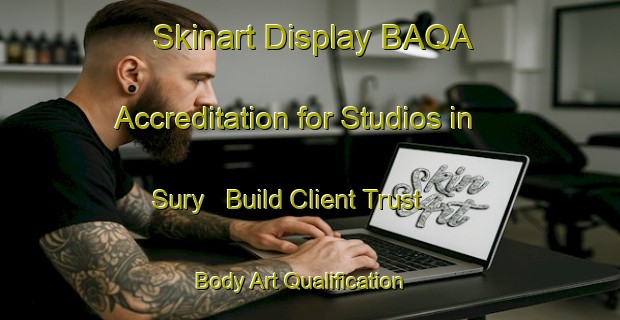 Skinart Display BAQA Accreditation for Studios in Sury - Build Client Trust | Body Art Qualification Authority | BAQA-France
