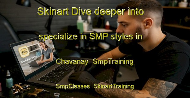 Skinart Dive deeper into specialize in SMP styles in Chavanay | SmpTraining | SmpClasses | SkinartTraining-France