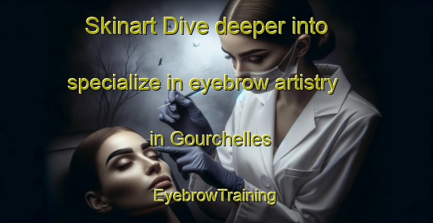 Skinart Dive deeper into specialize in eyebrow artistry in Gourchelles | EyebrowTraining | EyebrowClasses | SkinartTraining-France