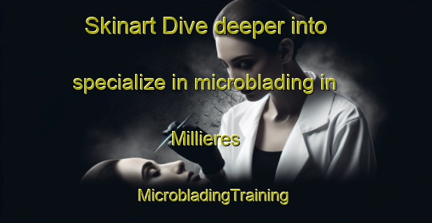 Skinart Dive deeper into specialize in microblading in Millieres | #MicrobladingTraining #MicrobladingClasses #SkinartTraining-France