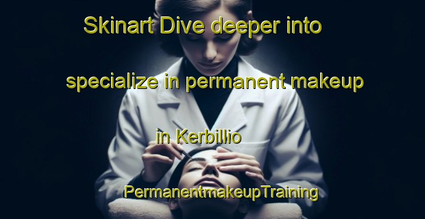 Skinart Dive deeper into specialize in permanent makeup in Kerbillio | #PermanentmakeupTraining #PermanentmakeupClasses #SkinartTraining-France