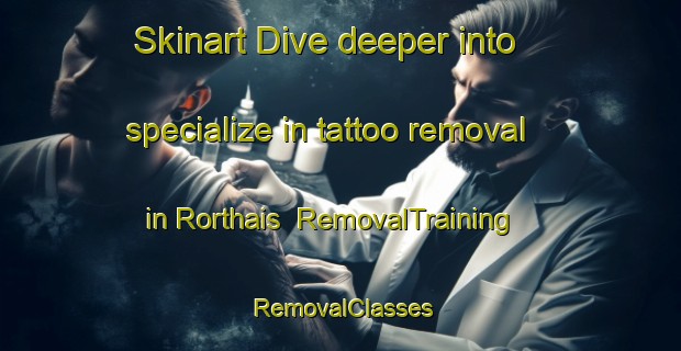 Skinart Dive deeper into specialize in tattoo removal in Rorthais | RemovalTraining | RemovalClasses | SkinartTraining-France