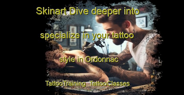 Skinart Dive deeper into specialize in your tattoo style in Ordonnac | TattooTraining | TattooClasses | SkinartTraining-France