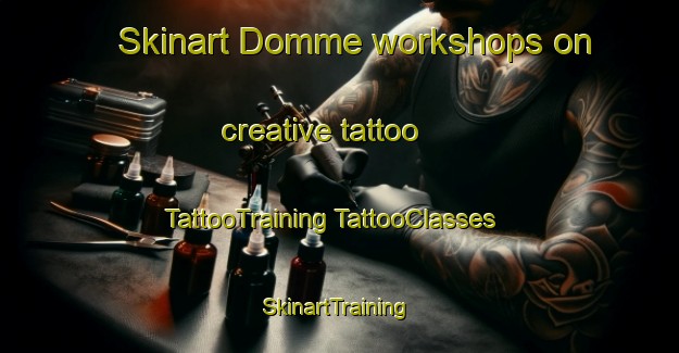 Skinart Domme workshops on creative tattoo | #TattooTraining #TattooClasses #SkinartTraining-France