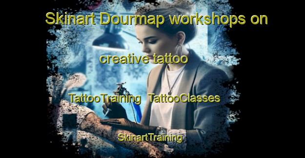 Skinart Dourmap workshops on creative tattoo | TattooTraining | TattooClasses | SkinartTraining-France