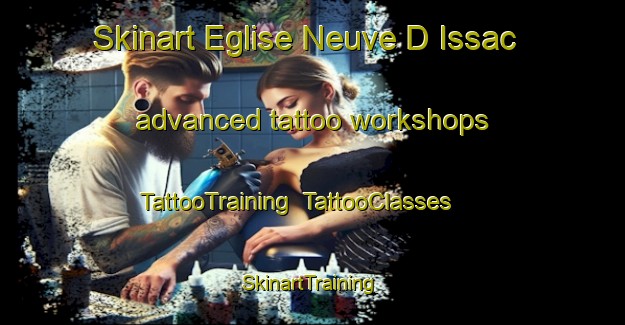 Skinart Eglise Neuve D Issac advanced tattoo workshops | TattooTraining | TattooClasses | SkinartTraining-France