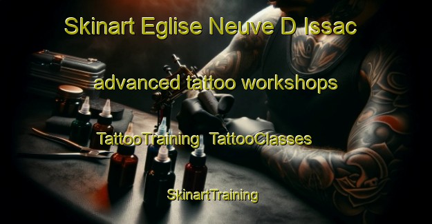 Skinart Eglise Neuve D Issac advanced tattoo workshops | TattooTraining | TattooClasses | SkinartTraining-France
