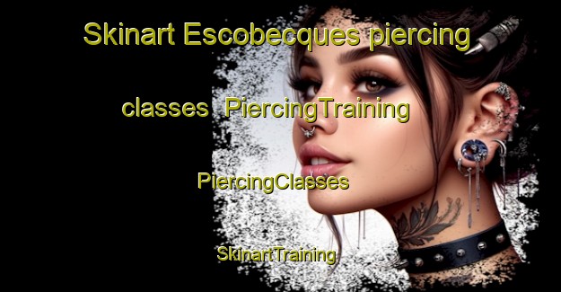 Skinart Escobecques piercing classes | PiercingTraining | PiercingClasses | SkinartTraining-France