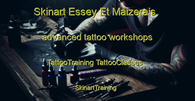 Skinart Essey Et Maizerais advanced tattoo workshops | #TattooTraining #TattooClasses #SkinartTraining-France