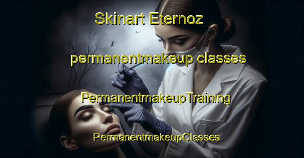 Skinart Eternoz permanentmakeup classes | PermanentmakeupTraining | PermanentmakeupClasses | SkinartTraining-France