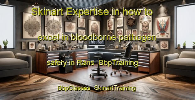 Skinart Expertise in how to excel in bloodborne pathogen safety in Rans | BbpTraining | BbpClasses | SkinartTraining-France