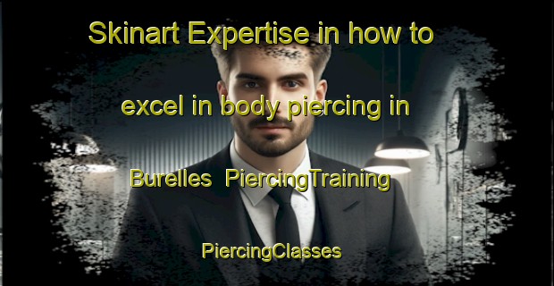 Skinart Expertise in how to excel in body piercing in Burelles | PiercingTraining | PiercingClasses | SkinartTraining-France