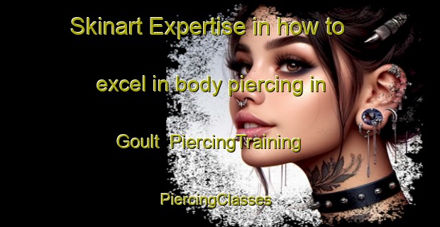 Skinart Expertise in how to excel in body piercing in Goult | PiercingTraining | PiercingClasses | SkinartTraining-France