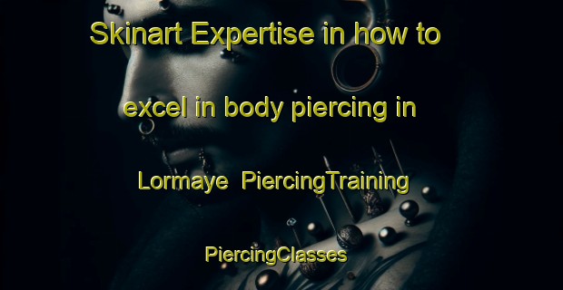 Skinart Expertise in how to excel in body piercing in Lormaye | PiercingTraining | PiercingClasses | SkinartTraining-France