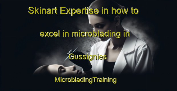 Skinart Expertise in how to excel in microblading in Gussignies | MicrobladingTraining | MicrobladingClasses | SkinartTraining-France